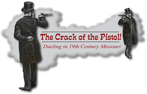 Crack of the Pistol: Dueling in 19th Century Missouri