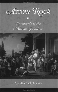 Arrow Rock: Crossroads of the Missouri Frontier
