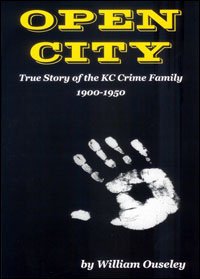 Open City: True Story of the KC Crime Family, 1900-1950
