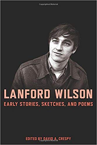 Lanford Wilson: Early Stories Sketches, and Poems