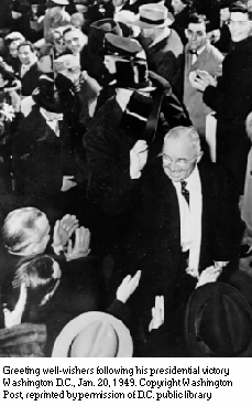 Greeting well-wishers following his presidential victory Washington DC, January 20, 1949. Copyright Washington Post, reprinted by permission of D.C. public library